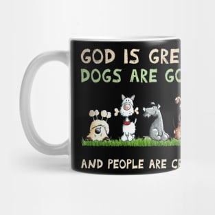 Dog god is Great Dogs Are Good And People Are Crazy Mug